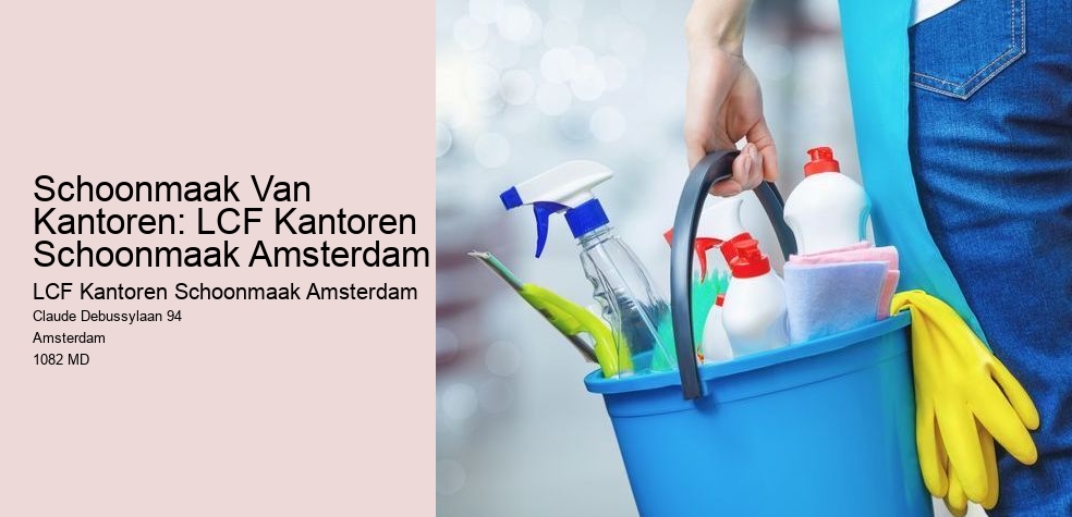 Schoonmaak Van Kantoren: LCF Kantoren Schoonmaak Amsterdam
