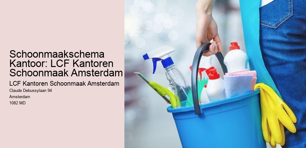 Schoonmaakschema Kantoor: LCF Kantoren Schoonmaak Amsterdam